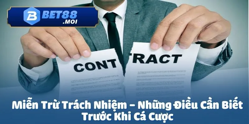 Miễn Trừ Trách Nhiệm 1 Chính sách miễn trừ trách nhiệm Bet88 là một phần quan trọng