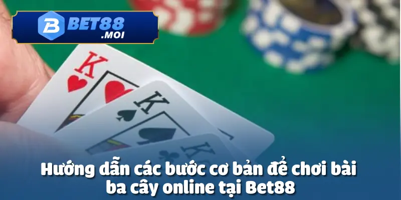 Chơi Bài Ba Cây Online – Cơ Hội Chiến Thắng Tại Bet88 3 Chơi bài ba cây online tại Bet88 mang đến trải nghiệm mới lạ
