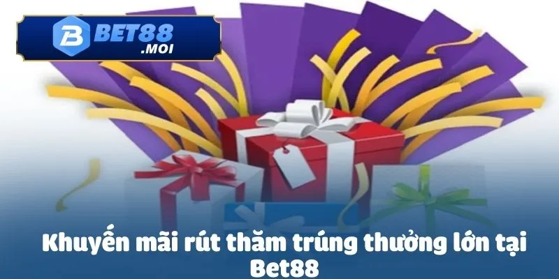 Khuyến Mãi Rút Thăm Trúng Thưởng Lớn Tại Bet88 2 Khuyến mãi rút thăm trúng thưởng lớn tại Bet88 chính thức khởi động