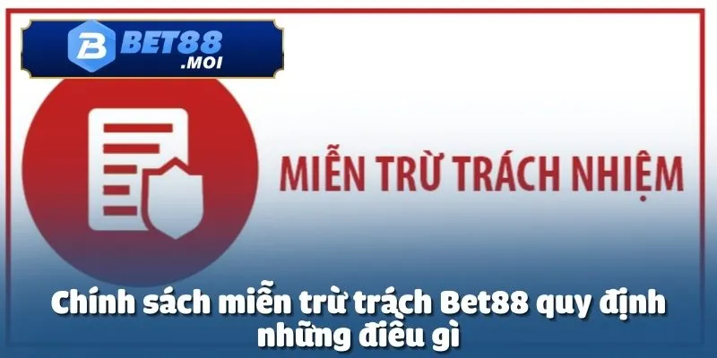 Miễn Trừ Trách Nhiệm 2 Miễn trừ trách nhiệm tại Bet88 được thiết lập nhằm đảm bảo sự công bằng
