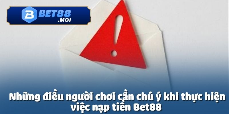 Nạp Tiền Bet88 4 Thực hiện nạp tiền Bet88 không gặp rủi ro để có trải nghiệm game tốt nhất