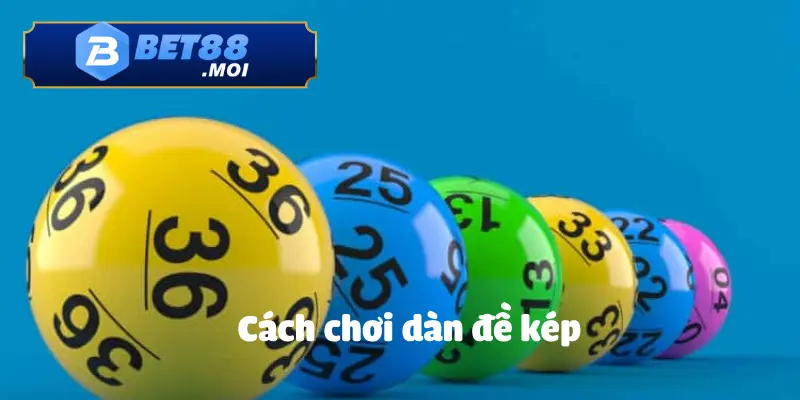 Cách Chơi Dàn Đề Kép BET88 - Hướng Dẫn Chi Tiết 10 Cách Chơi Dàn Đề Kép BET88 Hiệu Quả - Hướng Dẫn Chi Tiết Cho Người Mới