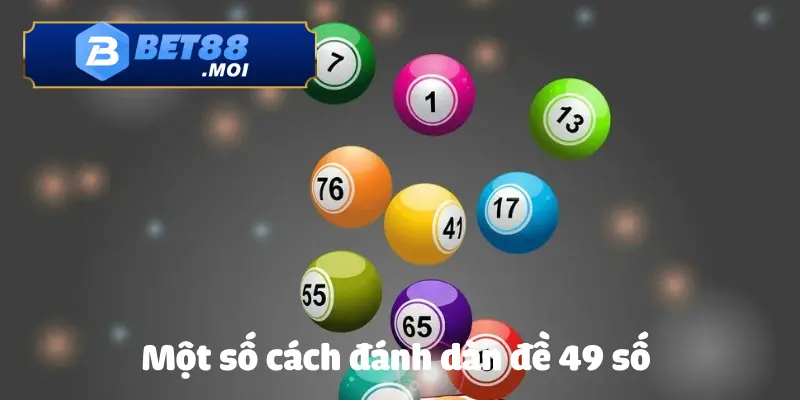 Những cách đánh dàn đề 49 số tỷ lệ thắng lớn