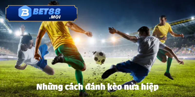 Một số cách đánh được các cược thủ sử dụng nhiều nhất 