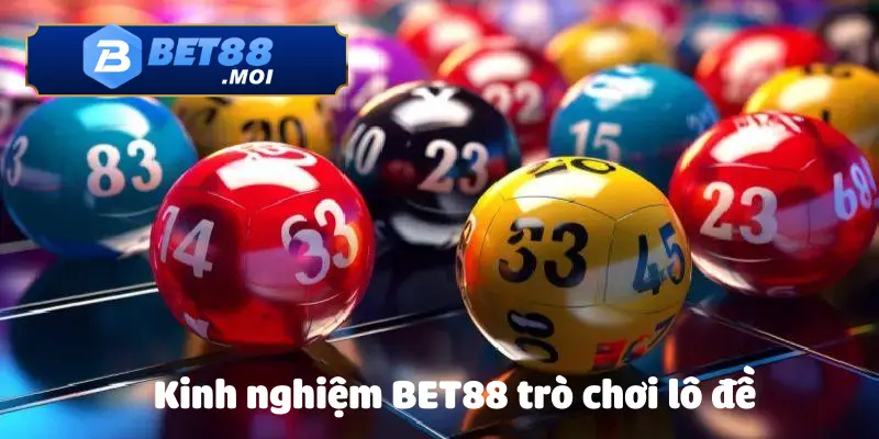 Với kinh nghiệm BET88 trúng lô đề chưa bao giờ dễ dàng đến vậy
