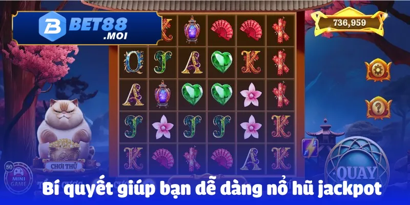 Nổ Hũ Jackpot Bet88 – Đổi Thưởng Đầy Hấp Dẫn Và Mới Lạ 4 Bí quyết giúp bạn dễ dàng nổ hũ jackpot
