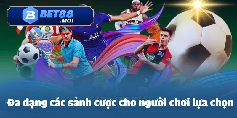 Thể thao Bet88 3 Đa dạng các sảnh cược cho người chơi lựa chọn