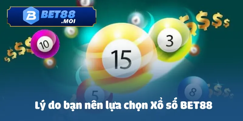Xổ số Bet88 1 Lý do bạn nên lựa chọn Xổ số BET88